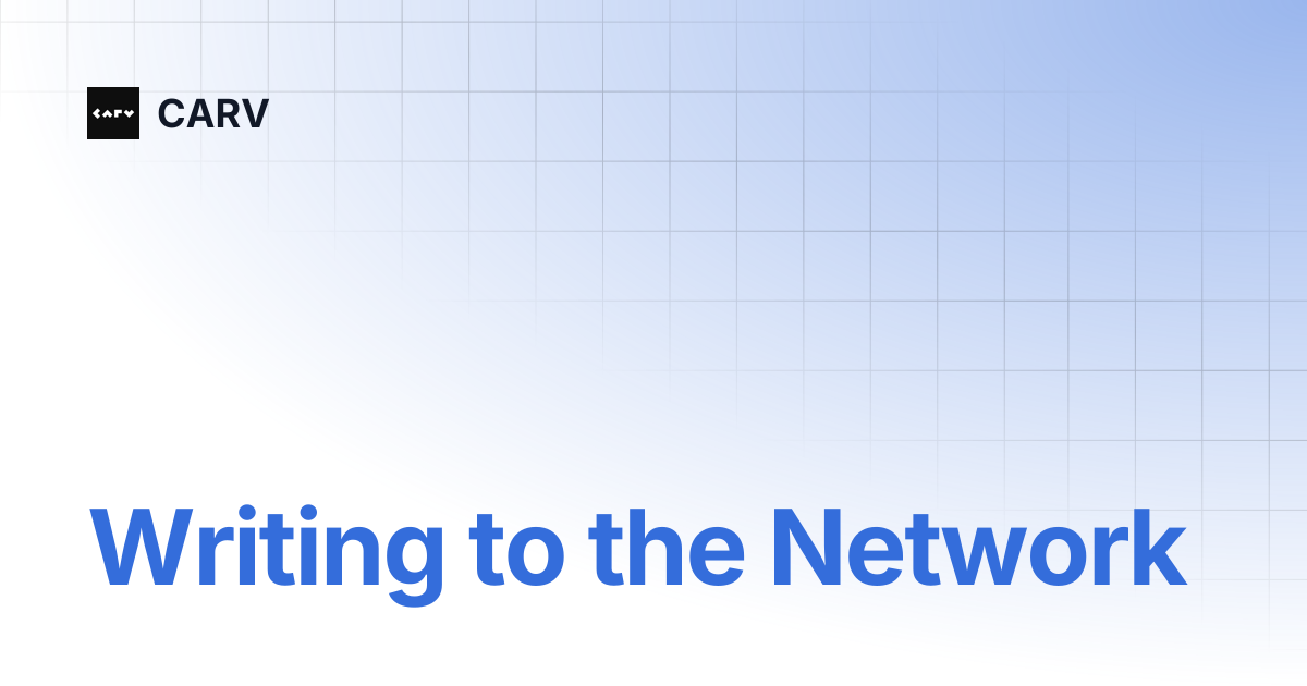 Writing to the Network | CARV